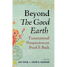 Beyond the Good Earth: Transnational Perspectives on Pearl S. Buck