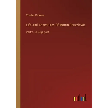 Life And Adventures Of Martin Chuzzlewit: Part 2 - in large print