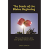 The Seeds of the Divine Beginning