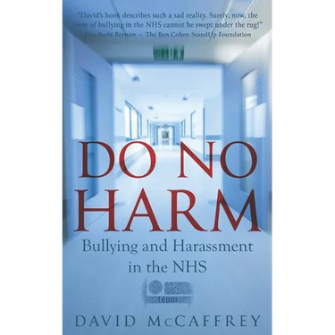 Do No Harm: Bullying and Harassment in the Nhs