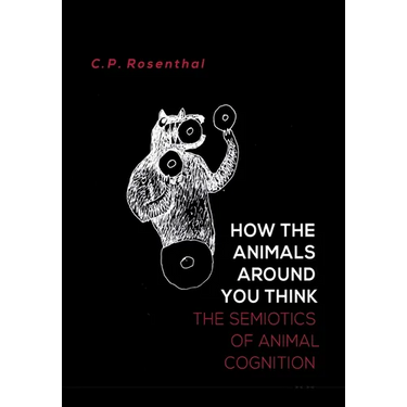 How the Animals Around You Think: The Semiotics of Animal Cognition