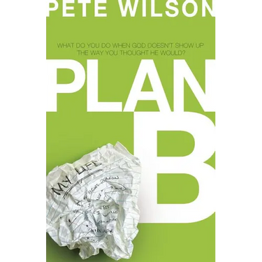 The Plan B: What Do You Do When God Doesn't Show Up the Way You Thought He Would?