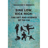 Sink Low, Kick High: The Art and Science of Tai CHI