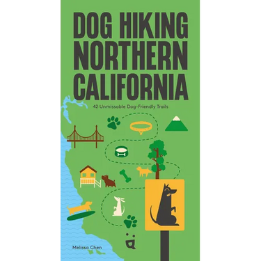Dog Hiking Northern California: 42 Unmissable Dog-Friendly Trails