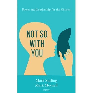 Not So with You: Power and Leadership for the Church