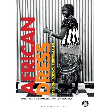 African Dress: Fashion, Agency, Performance
