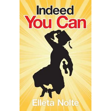 Indeed You Can: A True Story Edged in Humor to Inspire All Ages to Rush Forward with Arms Outstretched and Embrace Life