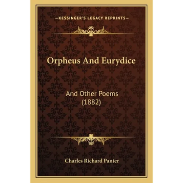Orpheus And Eurydice: And Other Poems (1882)