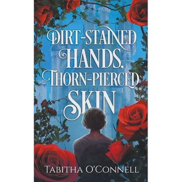 Dirt-Stained Hands, Thorn-Pierced Skin
