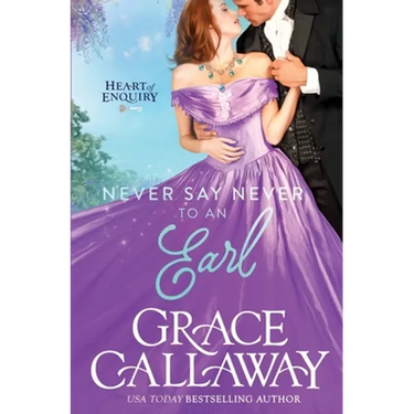 Never Say Never to an Earl: A Steamy Wallflower and Rake Regency Romance
