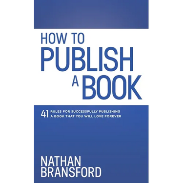 How to Publish a Book: 41 Rules for Successfully Publishing a Book That You Will Love Forever
