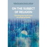 On the Subject of Religion: Charting the Fault Lines of a Field of Study