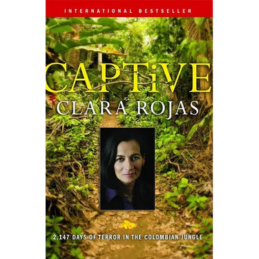 Captive: 2,147 Days of Terror in the Colombian Jungle