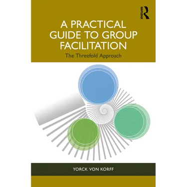A Practical Guide to Group Facilitation: The Threefold Approach