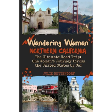 Wandering Woman Northern California: The Ultimate Road Trip: One Woman's Journey Across the United States by Car