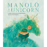Manolo & the Unicorn: A Picture Book