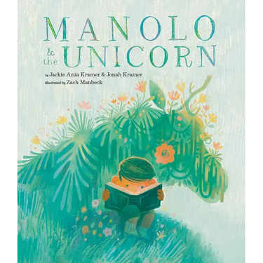Manolo & the Unicorn: A Picture Book