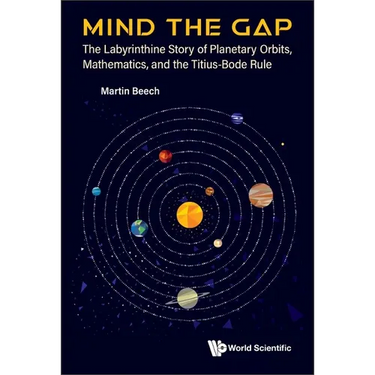 Mind the Gap: The Labyrinthine Story of Planetary Orbits, Mathematics, and the Titius-Bode Rule