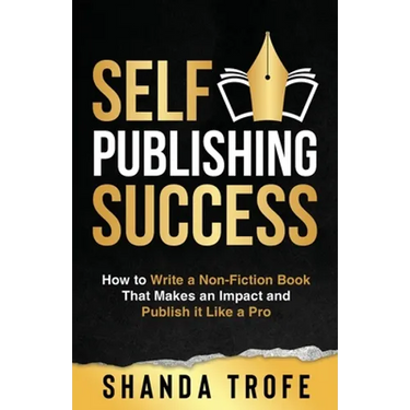 Self-Publishing Success: How to Write a Non-Fiction Book that Makes an Impact and Publish it Like a Pro