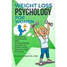 Weight Loss Psychology for Women: Powerful Strategies and Motivational Quotes to Ignite Your Weight Loss Success!