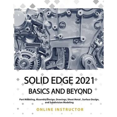 Solid Edge 2021 Basics and Beyond: Black & White