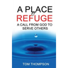 A Place of Refuge: A Call From God To Serve Others