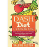 Dash Diet Cookbook: Dash Diet Recipes to Lose Weight, Prevent Diabetes and Lower Blood Pressure