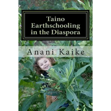 Taino Earthschooling in the Diaspora: My Early Days