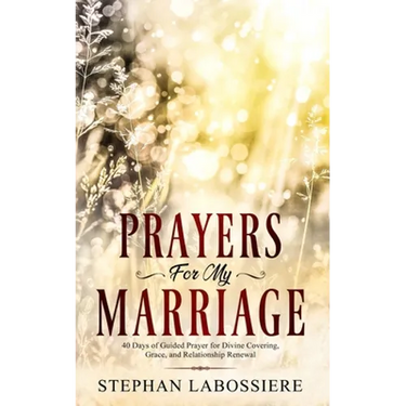 Prayers for My Marriage: 40 Days of Guided Prayer for Divine Covering, Grace, and Relationship Renewal