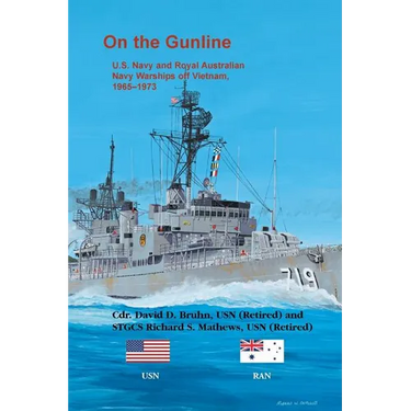 On the Gunline: U.S. Navy and Royal Australian Navy Warships off Vietnam, 1965-1973