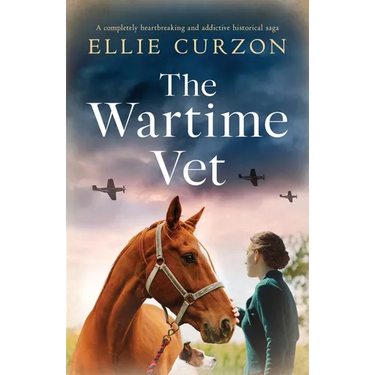 The Wartime Vet: A completely heartbreaking and addictive historical saga