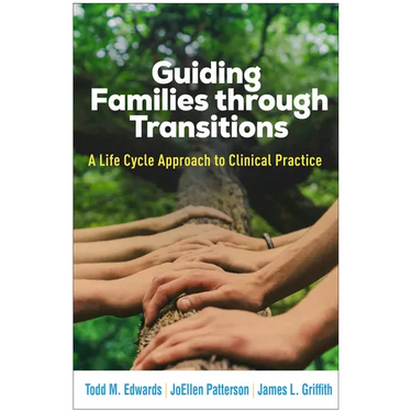 Guiding Families Through Transitions: A Life Cycle Approach to Clinical Practice