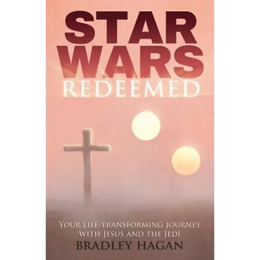 Star Wars Redeemed: Your Life-Transforming Journey with Jesus and the Jedi