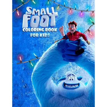 Small Foot Coloring Book for Kids: Color Your Favourite Characters from the Small Foot Movie! (Migo, Meechee, Percy, Kolka, Gwangi and Others)