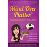 Mind Over Platter: Train Your Brain To Think Thin!