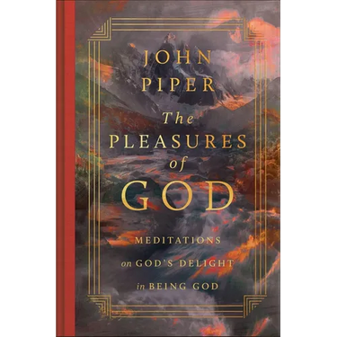The Pleasures of God: Meditations on God's Delight in Being God