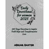 Daily Devotional For Women 2025: 365 Days Devotions To Inspire Faith Hope And Transformative Love