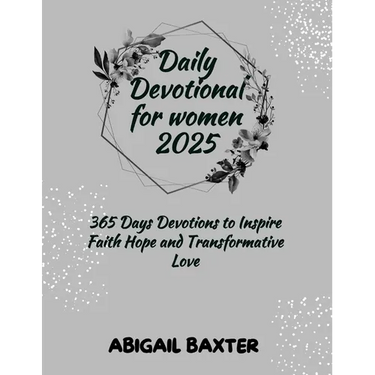 Daily Devotional For Women 2025: 365 Days Devotions To Inspire Faith Hope And Transformative Love