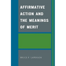 Affirmative Action and the Meanings of Merit