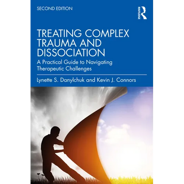 Treating Complex Trauma and Dissociation: A Practical Guide to Navigating Therapeutic Challenges