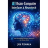 AI Brain-Computer Interfaces & Neurotech: How Technology Connects Directly to the Human Mind