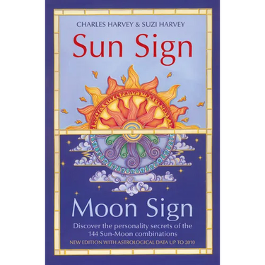 Sun Sign, Moon Sign: Discover the personality secrets of the 144 sun-moon combinations