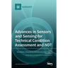 Advances in Sensors and Sensing for Technical Condition Assessment and NDT