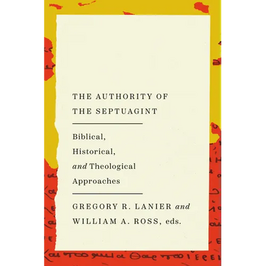 The Authority of the Septuagint: Biblical, Historical, and Theological Approaches