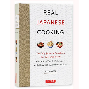 Real Japanese Cooking: Traditions, Tips & Techniques with Over 600 Authentic Recipes