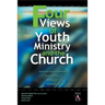 Four Views of Youth Ministry and the Church: Inclusive Congregational, Preparatory, Missional, Strategic