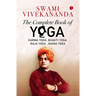 The Complete Book of Yoga: Karma Yoga, Bhakti Yoga, Raja Yoga, Jnana Yoga