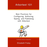 Arbortext 101: Best Practices for Configuring, Authoring, Styling, and Publishing with Arbortext