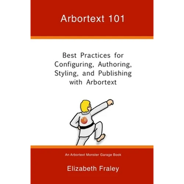 Arbortext 101: Best Practices for Configuring, Authoring, Styling, and Publishing with Arbortext
