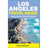 Los Angeles Travel Guide: Explore the City of Angels